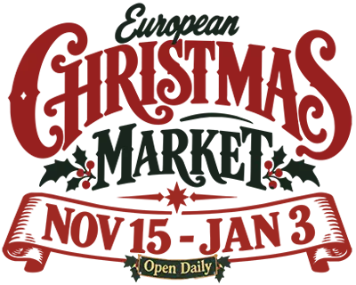 European Christmas Market Nov 15 - Jan 3 Open Daily